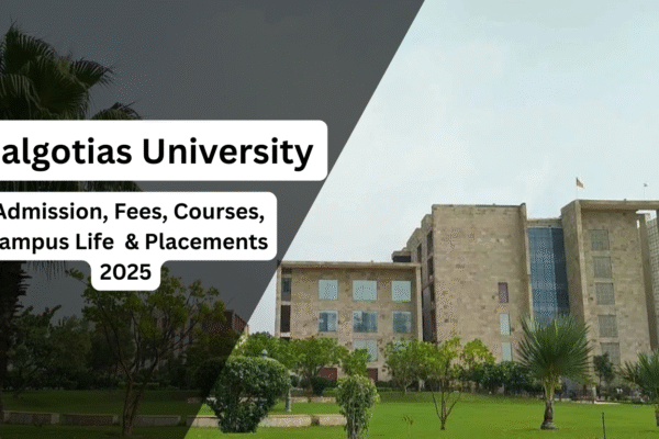 Galgotias University Admission, Fees, Courses, Campus Life & Placements 2025